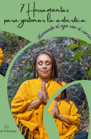 7 Herramientas para Gestionar la Autocrítica - Alineando el Ego con el Corazón