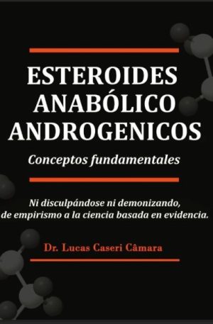 Esteroides Anabólicos Androgenicos - conceptos fundamentales
