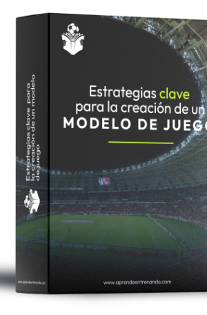 Estrategias CLAVE para la creación de un Modelo de Juego
