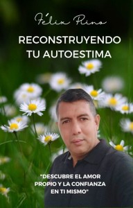 Reconstruyendo tu Autoestima - Descubre el amor propio y la confianza en ti mismo